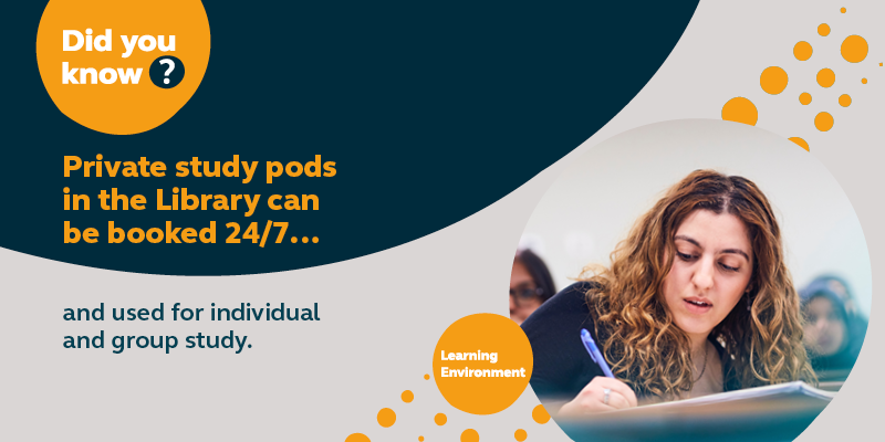 Private study pods in the Library can be booked 24/7 and used for individual and group study.
